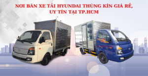 NƠI-BÁN XE TẢI HYUNDAI THÙNG KÍN GIÁ RẺ, UY TÍN TẠI TP.HCM